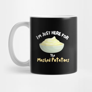 I'm Just Here For The Mashed Potatoes Shirt Funny Potatoes Mug